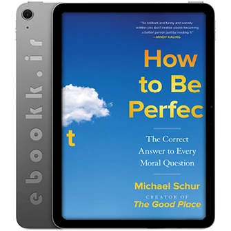 دانلود کتاب How to Be Perfect 2022 به زبان انگلیسی