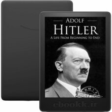 دانلود کتاب Adolf Hitler A Life From Beginning to End 2016 به زبان انگلیسی