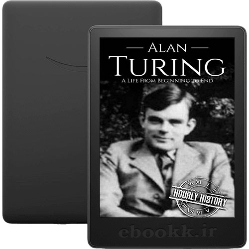 دانلود کتاب Alan Turing A Life From Beginning to End 2019 به زبان انگلیسی