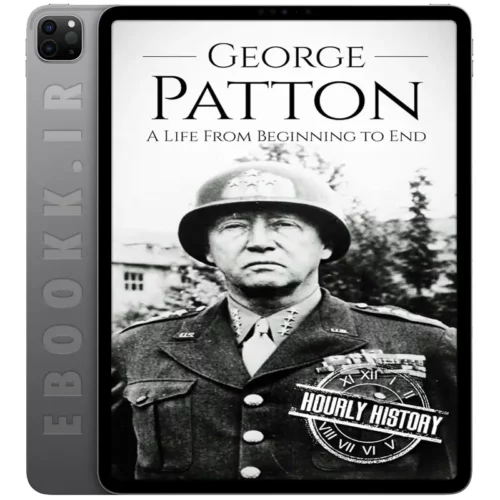 دانلود کتاب George Patton A Life From Beginning to End 2017 به زبان انگلیسی