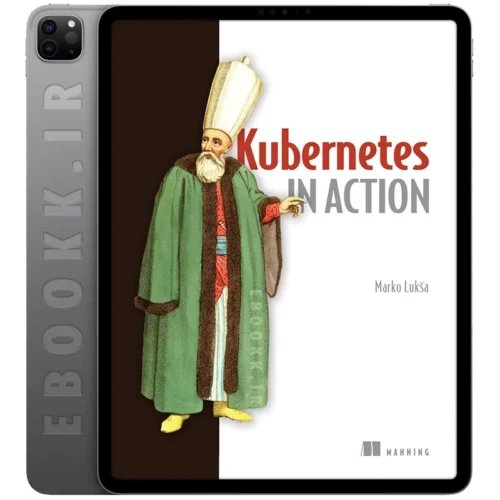 دانلود کتاب Kubernetes in Action 2018 به زبان انگلیسی