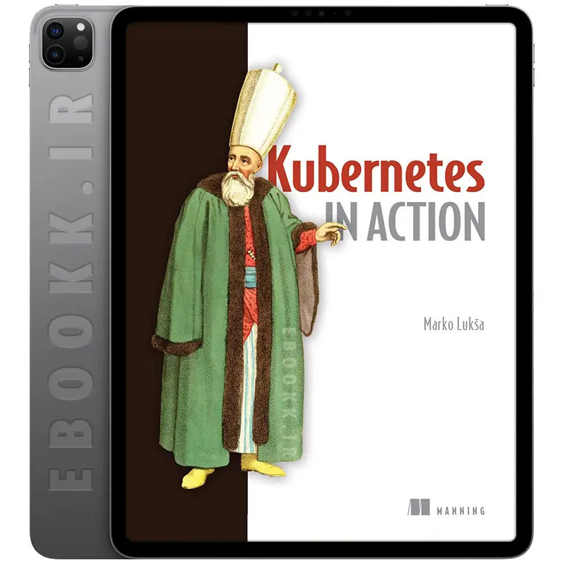 دانلود کتاب Kubernetes in Action 2018 به زبان انگلیسی