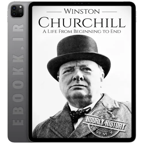دانلود کتاب Winston Churchill A Life From Beginning to End 2017 به زبان انگلیسی