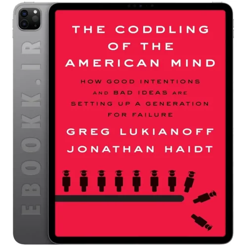 دانلود کتاب The Coddling of the American Mind 2018 به زبان انگلیسی