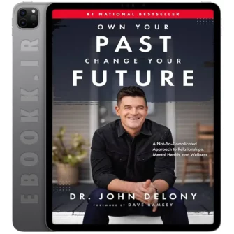 دانلود کتاب Own Your Past Change Your Future 2022 به زبان انگلیسی