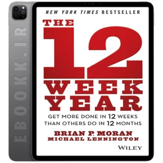 دانلود کتاب The 12 Week Year 2013 به زبان انگلیسی
