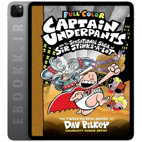 دانلود کتاب Captain Underpants and the Sensational Saga of Sir Stinks-A-Lot 2015 به زبان انگلیسی