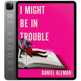 دانلود کتاب I Might Be in Trouble 2024 به زبان انگلیسی