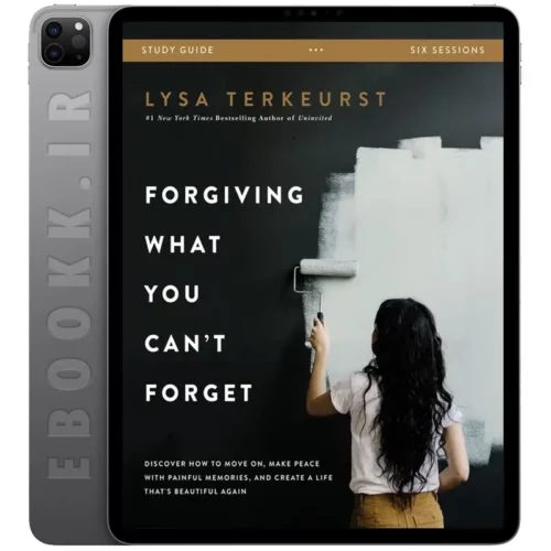 دانلود کتاب Forgiving What You Can't Forget 2020 به زبان انگلیسی