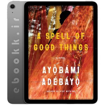 دانلود کتاب A Spell of Good Things 2023 به زبان انگلیسی