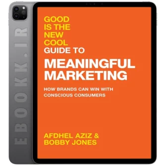 دانلود کتاب Good Is the New Cool Guide to Meaningful Marketing 2025 به زبان انگلیسی