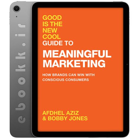 دانلود کتاب Good Is the New Cool Guide to Meaningful Marketing 2025 به زبان انگلیسی