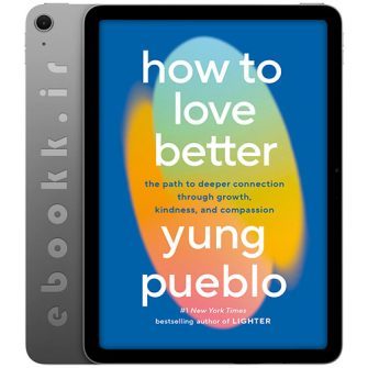 دانلود کتاب How to Love Better 2025 به زبان انگلیسی