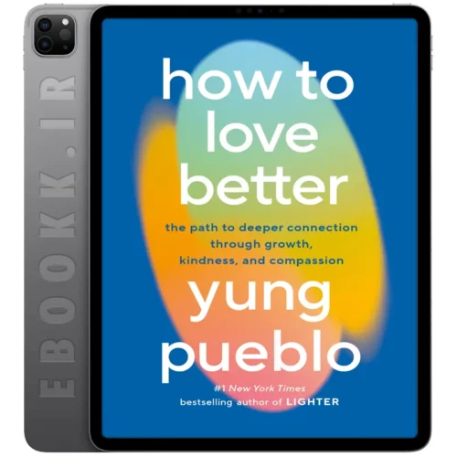 دانلود کتاب How to Love Better 2025 به زبان انگلیسی