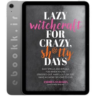 دانلود کتاب Lazy Witchcraft for Crazy Sh*tty Days 2024 به زبان انگلیسی