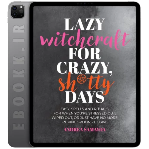 دانلود کتاب Lazy Witchcraft for Crazy Sh*tty Days 2024 به زبان انگلیسی
