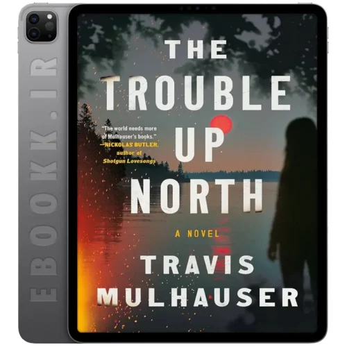 دانلود کتاب The Trouble Up North 2025 به زبان انگلیسی