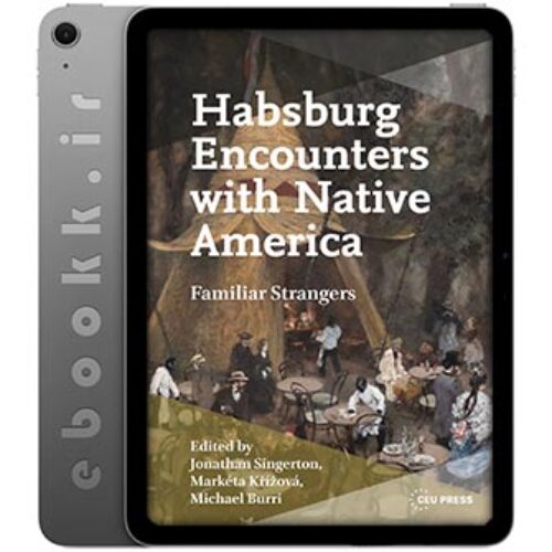 دانلود کتاب Habsburg Encounters with Native America 2025 به زبان انگلیسی