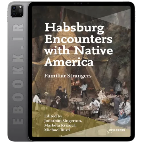 دانلود کتاب Habsburg Encounters with Native America 2025 به زبان انگلیسی