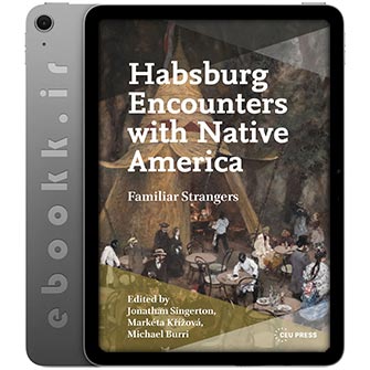 دانلود کتاب Habsburg Encounters with Native America 2025 به زبان انگلیسی