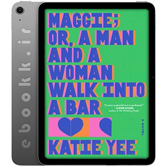 دانلود کتاب Maggie or A Man and a Woman Walk Into a Bar 2025 به زبان انگلیسی
