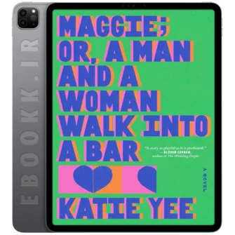 دانلود کتاب Maggie or A Man and a Woman Walk Into a Bar 2025 به زبان انگلیسی