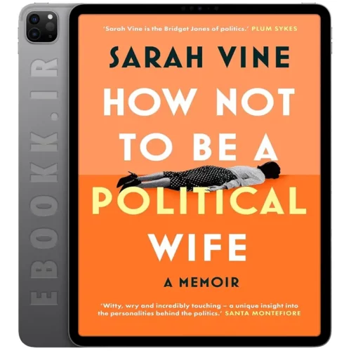 دانلود کتاب How Not to Be a Political Wife 2025 به زبان انگلیسی
