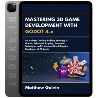 دانلود کتاب Mastering 3D Game Development with Godot 4.x 2024 به زبان انگلیسی