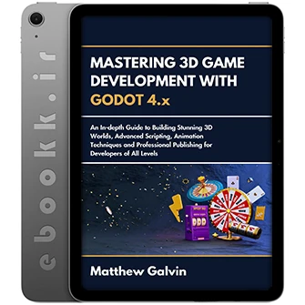 دانلود کتاب Mastering 3D Game Development with Godot 4.x 2024 به زبان انگلیسی