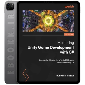 دانلود کتاب Mastering Unity Game Development with C# 2024 به زبان انگلیسی