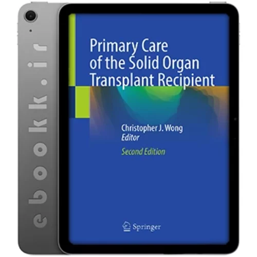 دانلود کتاب Primary Care of the Solid Organ Transplant Recipient 2025 به زبان انگلیسی