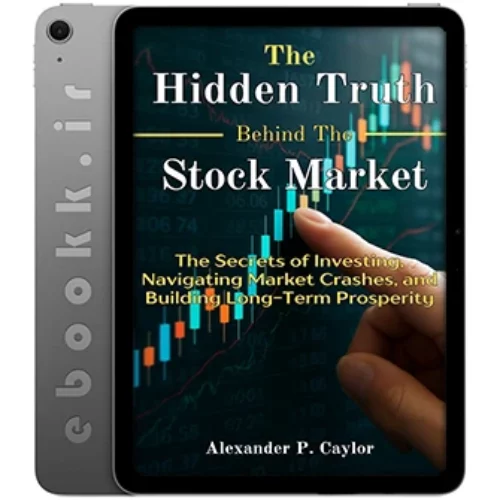 دانلود کتاب The Hidden Truth Behind the Stock Market 2025 به زبان انگلیسی