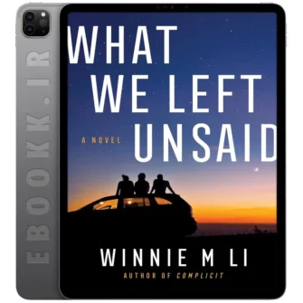 دانلود کتاب What We Left Unsaid 2025 به زبان انگلیسی