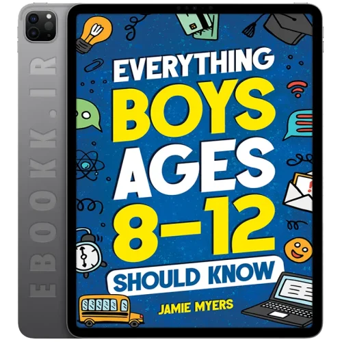 دانلود کتاب Everything Boys Ages 8-12 Should Know 5 دانلود کتاب Everything Boys Ages 8-12 Should Know به زبان انگلیسی