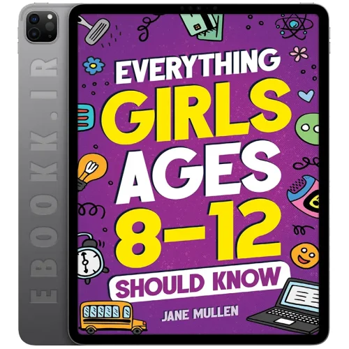 دانلود کتاب Everything Girls Ages 8-12 Should Know 5 دانلود کتاب Everything Girls Ages 8-12 Should Know به زبان انگلیسی