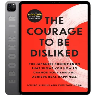 دانلود کتاب انگلیسی - ایبوک دات آی آر 24 دانلود رمان The Courage to Be Disliked 2018 به زبان انگلیسی