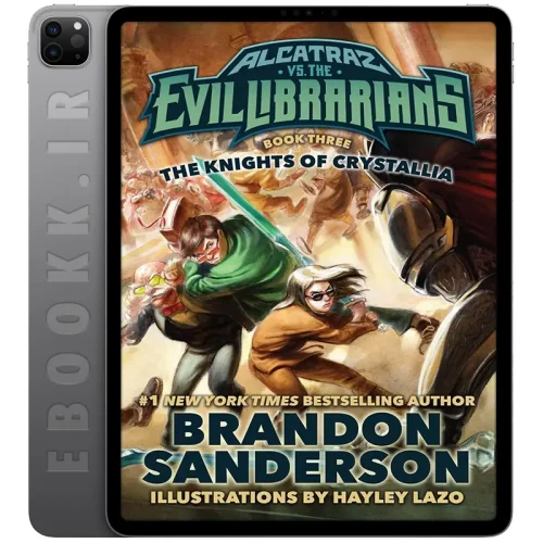 دانلود کتاب Alcatraz vs. the Evil Librarians: The Knights of Crystallia 2016 جلد سوم مصور به زبان انگلیسی