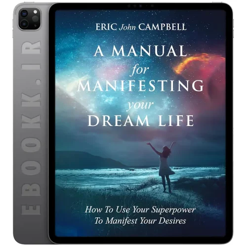 دانلود کتاب A Manual For Manifesting Your Dream Life 2021 به زبان انگلیسی