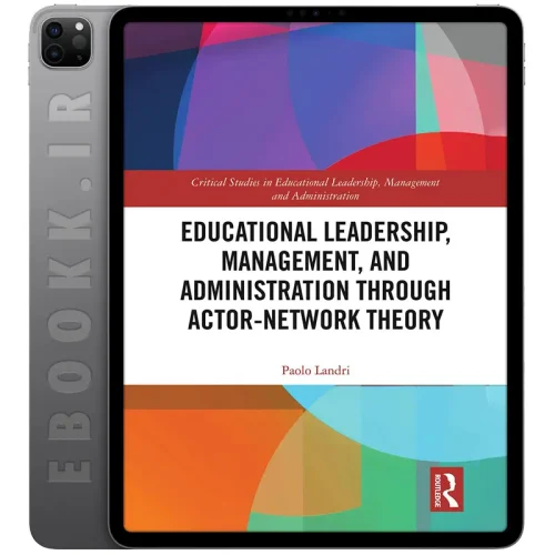 دانلود کتاب Educational Leadership, Management, and Administration through Actor-Network Theory 2020 به زبان انگلیسی