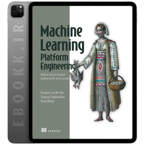 دانلود کتاب Machine Learning Platform Engineering 2026 5 دانلود کتاب Machine Learning Platform Engineering 2026 به زبان انگلیسی