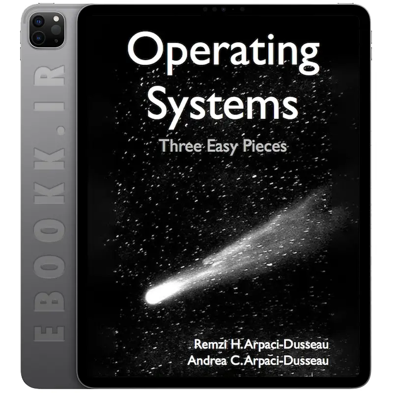 دانلود کتاب Operating Systems Three Easy Pieces 2015 به زبان انگلیسی